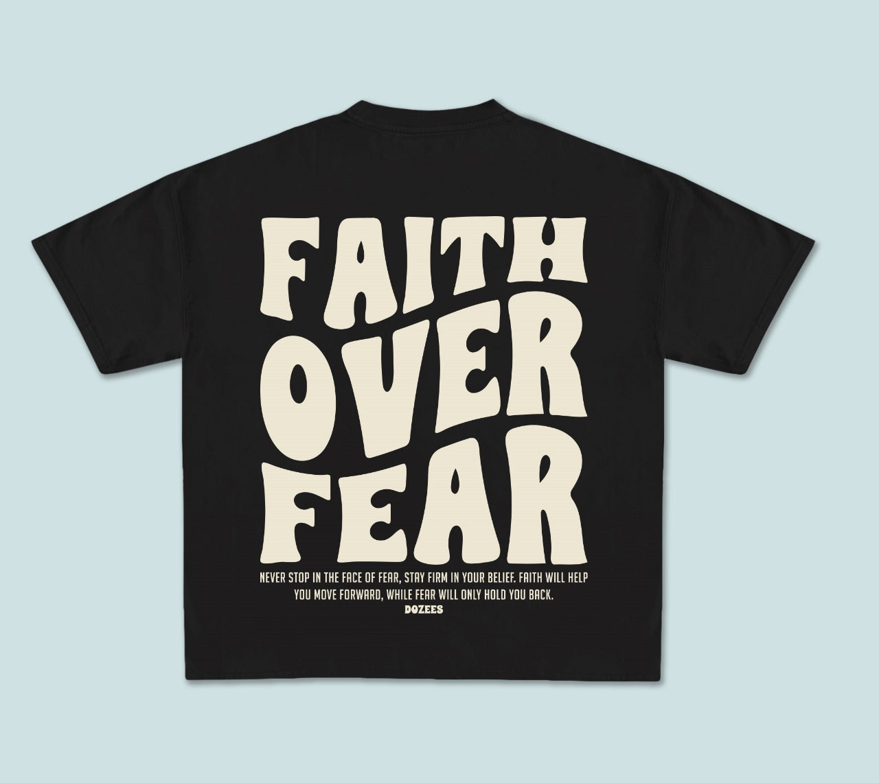 Tee dozees "FAITH OVER FEAR"