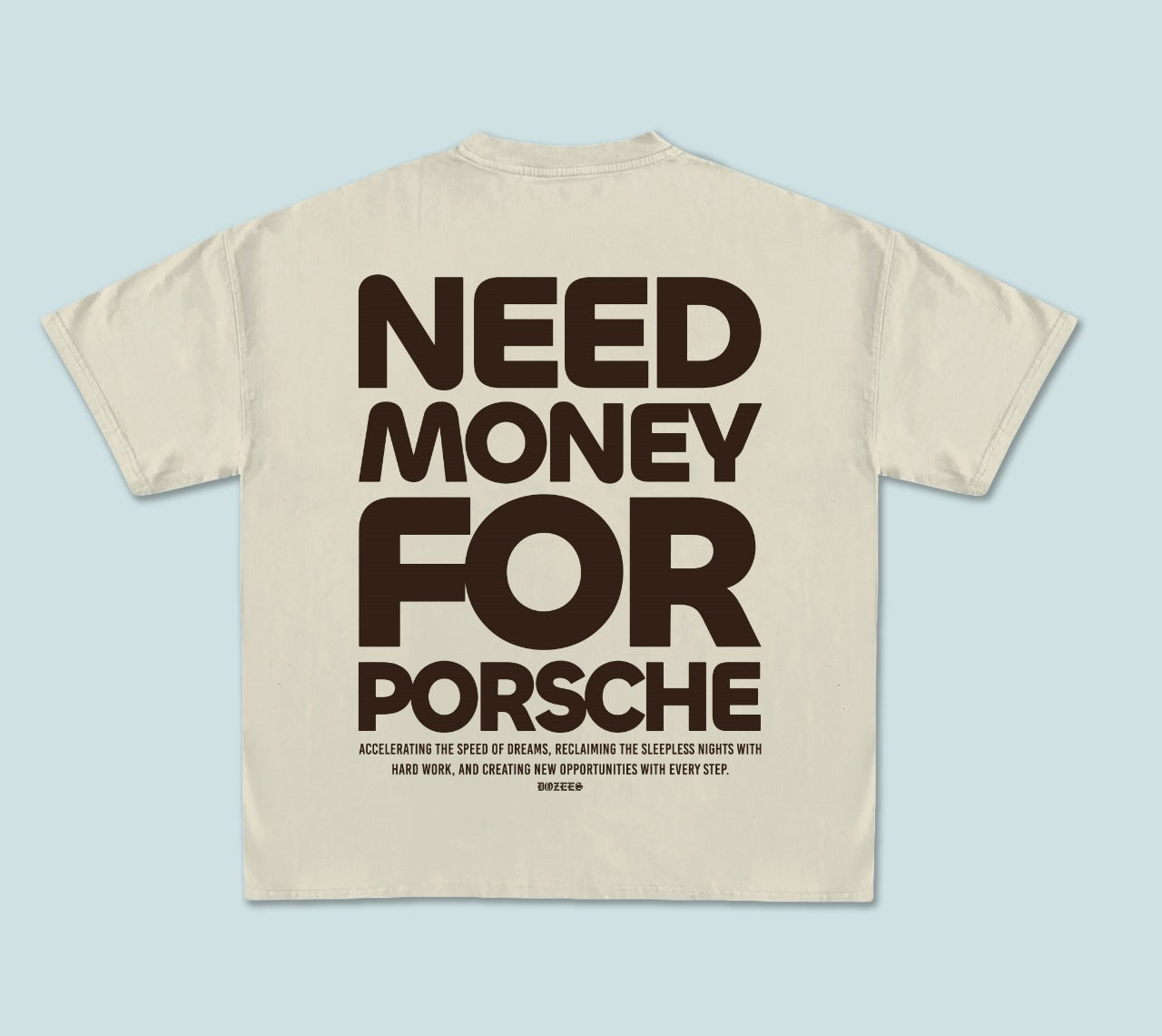 Tee Dozees "NEED MONEY FOR PERSCHE"