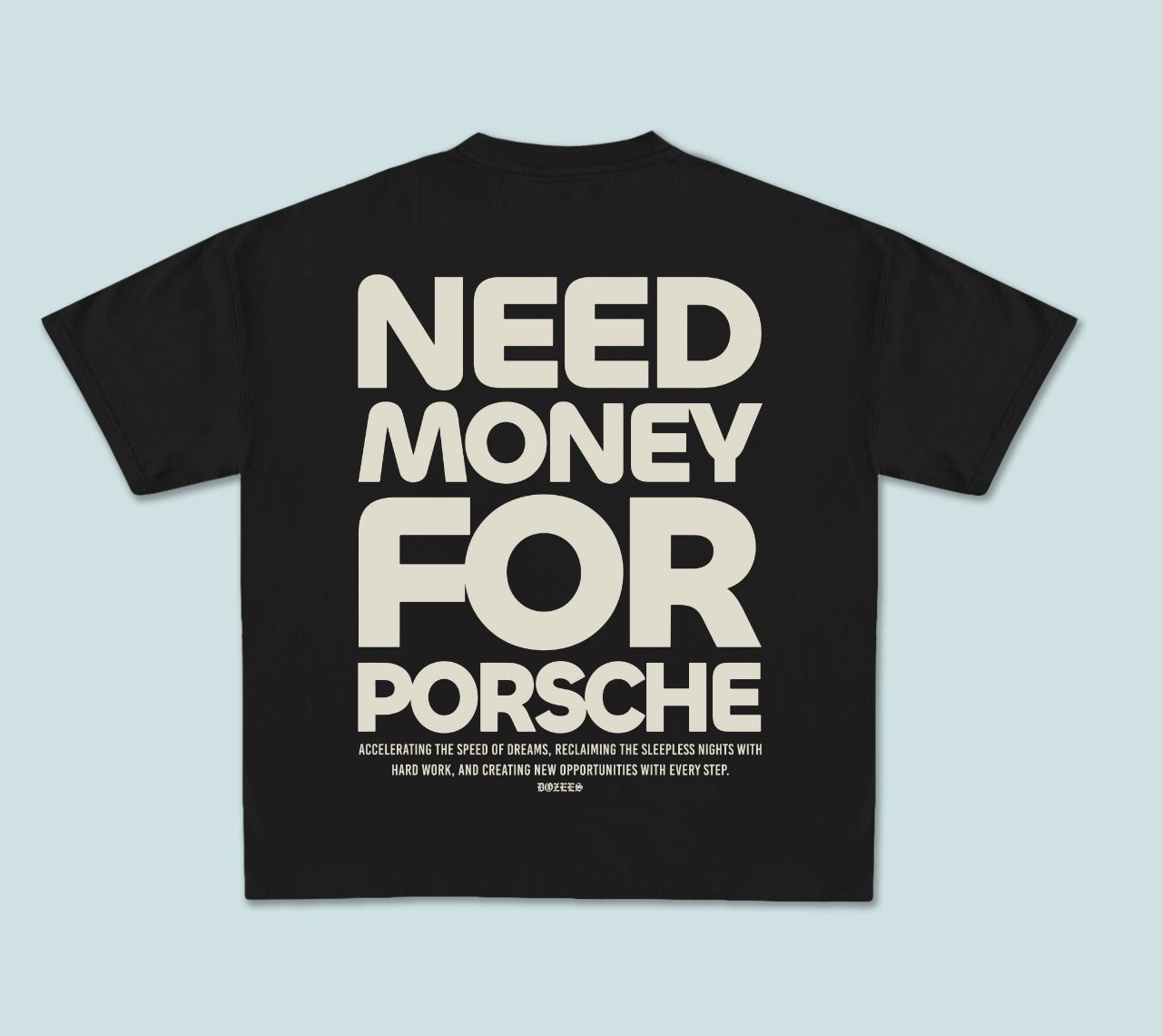 Tee Dozees "NEED MONEY FOR PERSCHE"