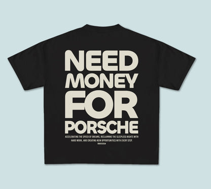 Tee Dozees "NEED MONEY FOR PERSCHE"
